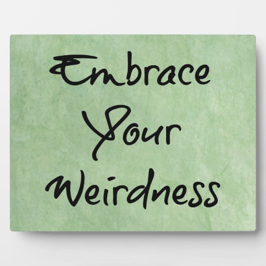 Embrace Your Weirdness Fotoplatte (Vorderseite)