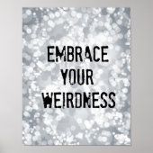Embrace Your Weirdness Poster (Vorne)