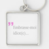 Embrasse-moi Idiot Küss mich Valentinin Schlüssela Schlüsselanhänger (Vorne)