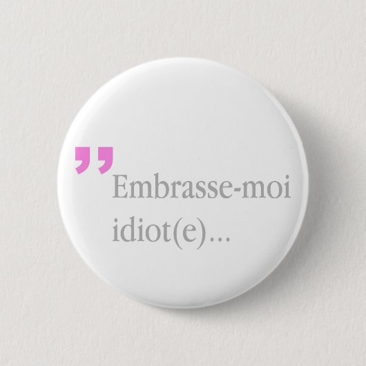 Embrasse-moi-Idiot Küss mir Valentinin-Knopf Button (Vorderseite)