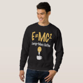 EMC Pun Energy Is More Coffee Scientists Sweatshirt (Vorne ganz)