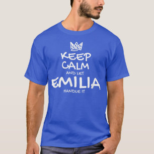 Emilia Behalt Calm Personalisiert Name Sarcastic F T-Shirt