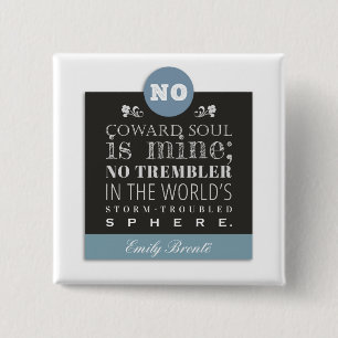 Emily Bronte Gedicht Zitat - Kein Coward Soul ist Button