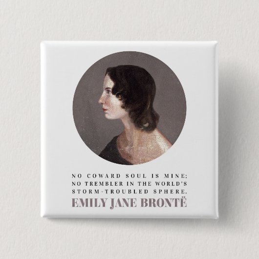 Emily Bronte Portrait and Quote - No Coward Soul Button (Vorderseite)