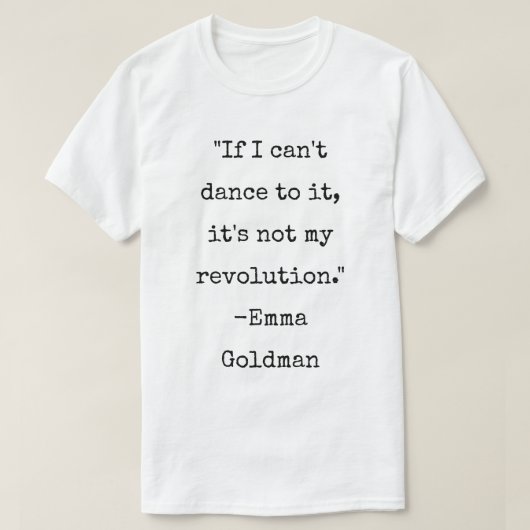 Emma Goldman Zitat Anarchist Dance T-Shirt (Design vorne)