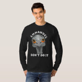 Emmanuel Don't Do It  Sarcastic Cute Ostrich Emu 1 T-Shirt (Vorne ganz)