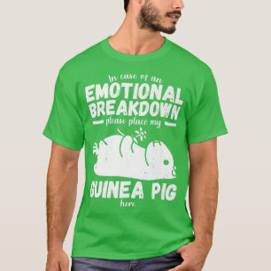 Emotional Breakdown Funny Guinea Pig Saying Woman  T-Shirt