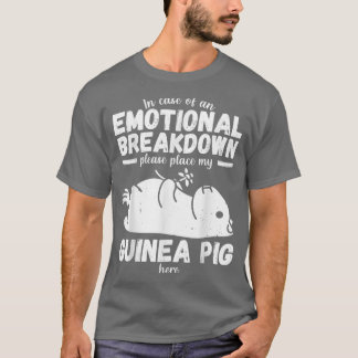 Emotional Breakdown Funny Guinea Pig Saying Woman  T-Shirt