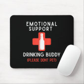 Emotional Drinking Buddy Please Don't Pet Drunk Dr Mousepad (Mit Mouse)