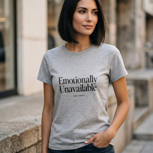 Emotional nicht verfügbar, aber kuratiert lustiger T-Shirt