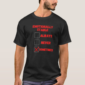 emotional stabil manchmal T-Shirt