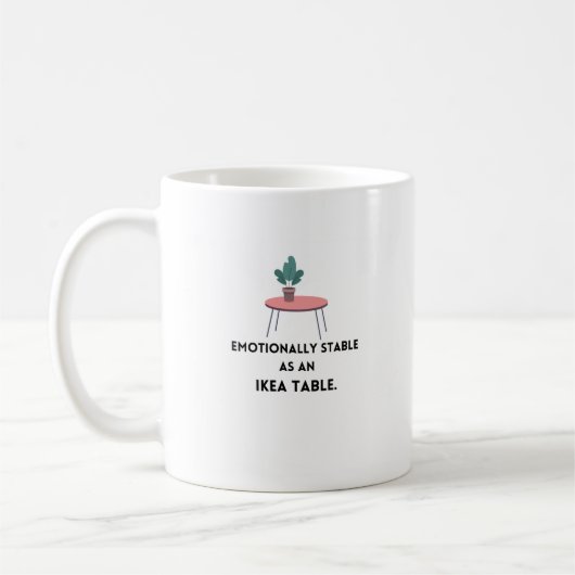 Emotional stabil wie IKEA Table Funny Kaffeetasse (Links)