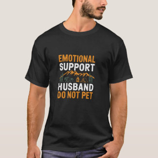 Emotional Support Husband Do Not Pet Camping Fun T-Shirt