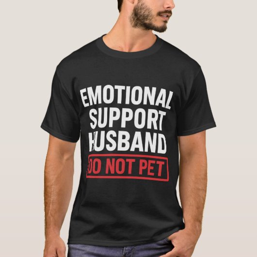 Emotional Support Husband Do Not Pet T-Shirt (Vorderseite)