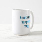 Emotional support mug: Funny coffee mug Kaffeetasse (VorderseiteRechts)