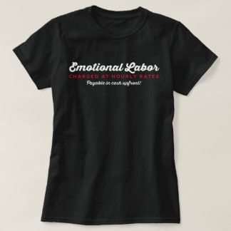 Emotionale Arbeitsstundensätze T-Shirt