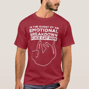 Emotionale Aufschlüsselung Ort Katze hier T - Shir T-Shirt