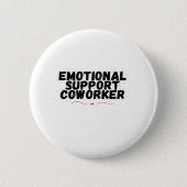 Emotionale Hilfe Koworker Chill und Funny Classic Button (Vorderseite)