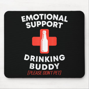 Emotionale Unterstützung Trinken Buddy Adult Funny Mousepad