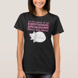 Emotionaler Zusammenbruch-Platz-Katzen-hier T - T-Shirt