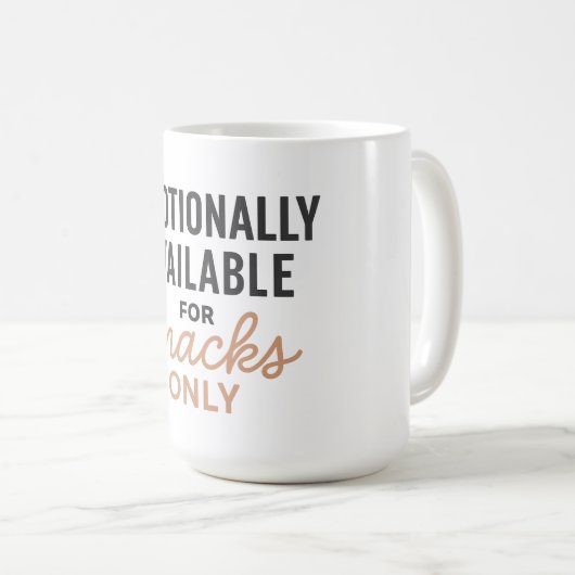 Emotionally Available for Snacks Only Kaffeetasse (VorderseiteRechts)