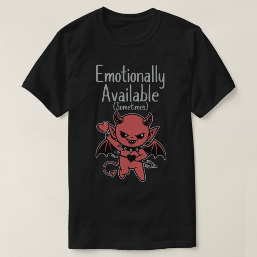 Emotionally Available Sometimes T-Shirt (Design vorne)