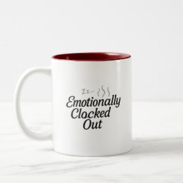 Emotionally Clocked Out Mug Zweifarbige Tasse