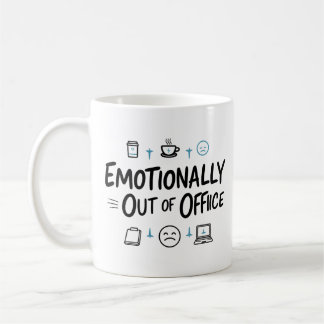 Emotionally Out of Office Funny  Coffee mug Kaffeetasse