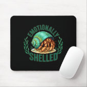 Emotionally Shelled Funny Hermit Crab Humor Quote  Mousepad (Mit Mouse)