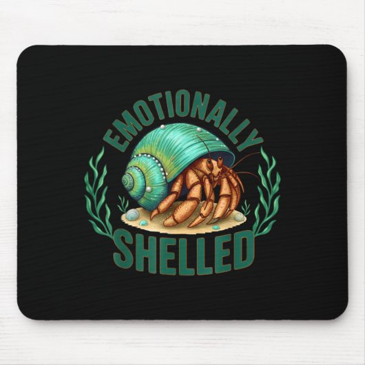 Emotionally Shelled Funny Hermit Crab Humor Quote  Mousepad (Vorne)