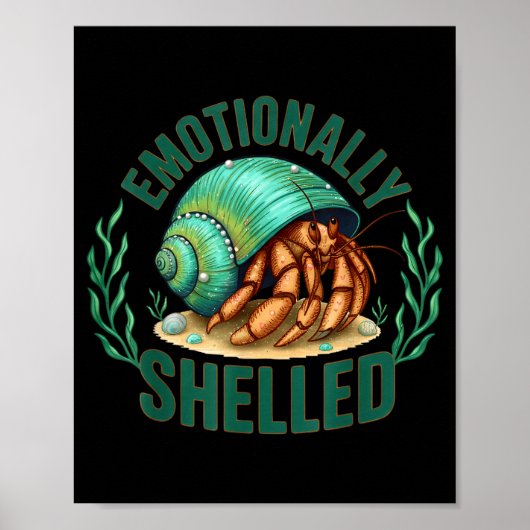 Emotionally Shelled Funny Hermit Crab Humor Quote  Poster (Vorne)