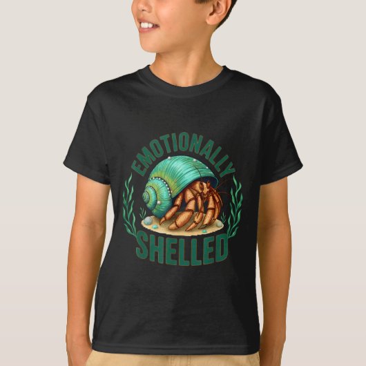 Emotionally Shelled Funny Hermit Crab Humor Quote T-Shirt (Vorderseite)