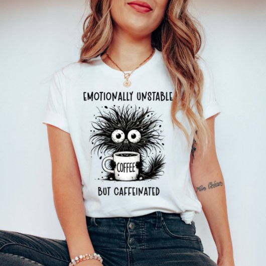 Emotionell instabil, aber koffeiniert lustige Katz T-Shirt