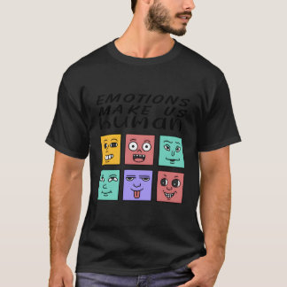 Emotionen lassen uns ein positives Zitat über die  T-Shirt