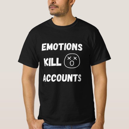 Emotions Kill Trading Accounts Quote T-Shirt (Vorderseite)