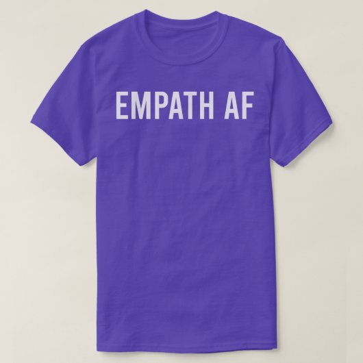 Empath AF Novelty Sarcastic Funny Sprichwort T-Shirt (Design vorne)