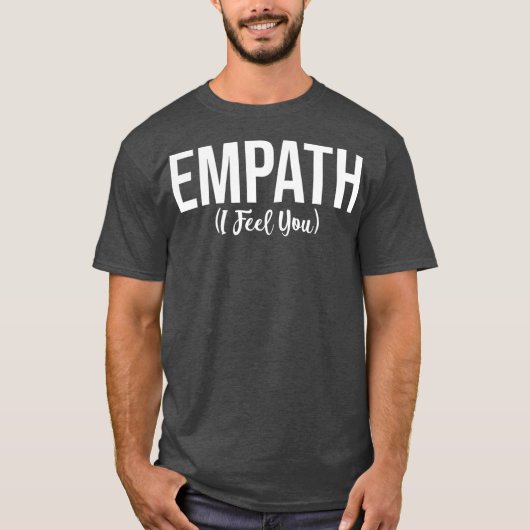 Empath I Feel You Gift for Empathetic Person T-Shirt (Vorderseite)