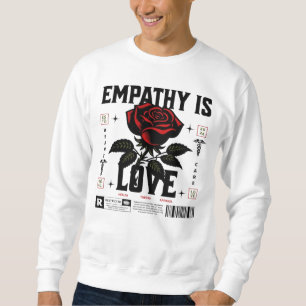 Empathie ist Liebe Sweatshirt