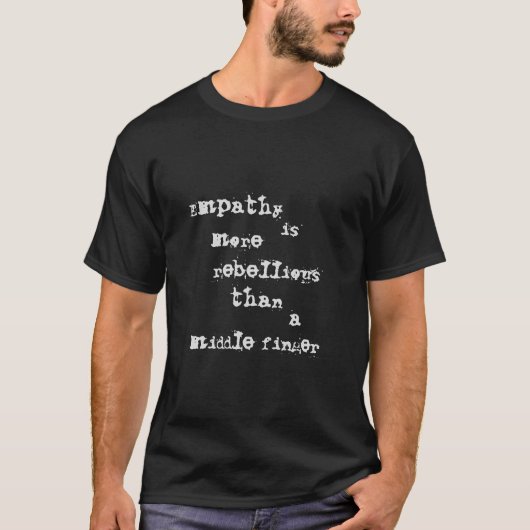 Empathie ist rebellischer als ein Mittelfinger B T-Shirt (Vorderseite)