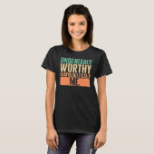Empowerment Undeniably Worthy Unapologetically Me  T-Shirt (Vorne ganz)