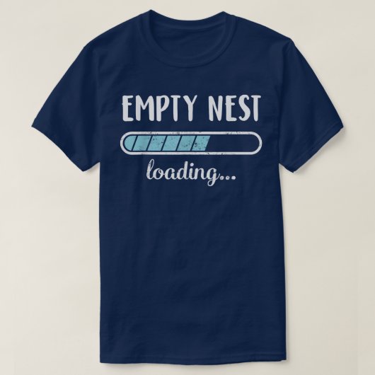 Empty Nest Loading Family Friends Spaß Trendy Pos T-Shirt (Design vorne)