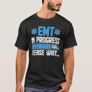 EMS Student Future Paramedic EMT in Progress Plees T-Shirt