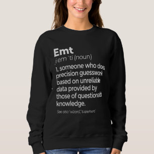 EMT Definition Funny Ems Medizinische Notfalltechn Sweatshirt