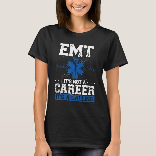 Emt Its Not A Career Its A Calling Paramedic T-Shirt (Vorderseite)