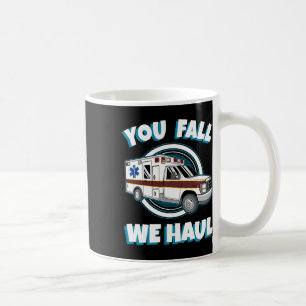 Emt Paramedic Ambulance Sie fallen wir Haul First Kaffeetasse
