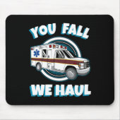 Emt Paramedic Ambulance Sie fallen wir Haul First  Mousepad (Vorne)