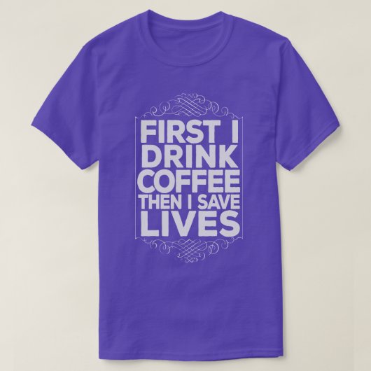 EMT Paramedic Drink Coffee Rett Lifes Funny T-Shirt (Design vorne)