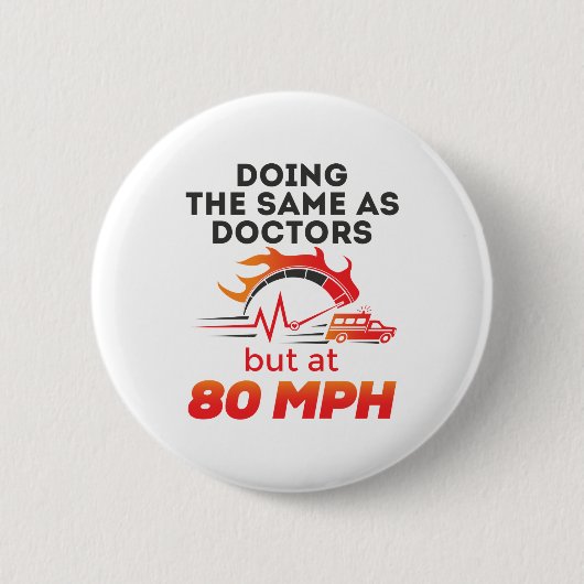 EMT Paramedic EMS Ambulance Funny 80 MPH Button (Vorderseite)