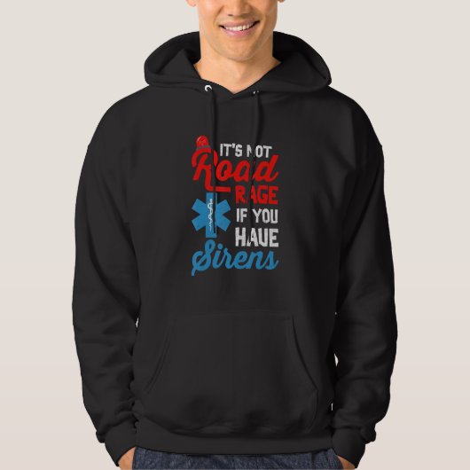 EMT Paramedic It's Not Road Rage If You Have Siren Hoodie (Vorderseite)
