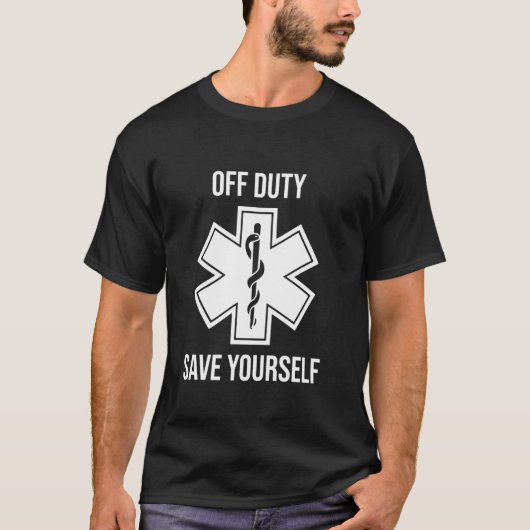 Emt Paramedic Off Duty Rette sich selbst T-Shirt (Vorderseite)